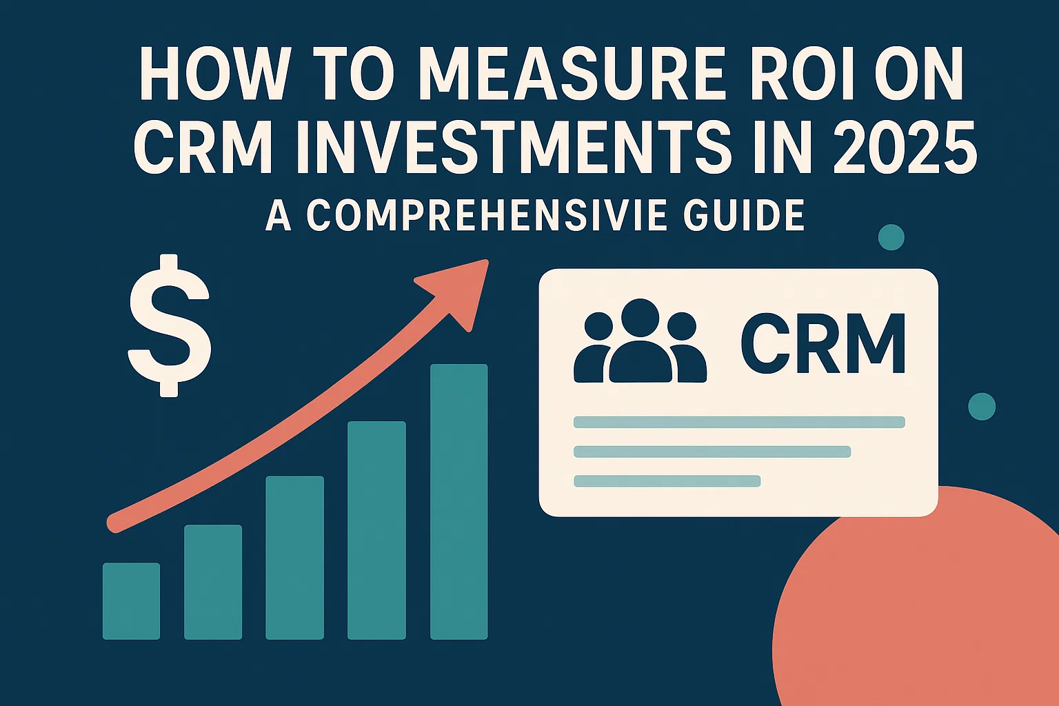 How to Measure ROI on CRM Investments in 2025: A Comprehensive Guide Hero Image